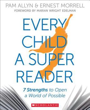 Paperback Every Child a Super Reader: 7 Strengths to Open a World of Possible Book