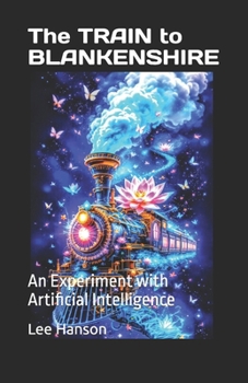 Paperback The TRAIN to BLANKENSHIRE: An Experiment with Artificial Intelligence Book