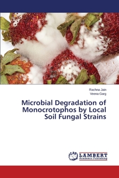 Paperback Microbial Degradation of Monocrotophos by Local Soil Fungal Strains Book