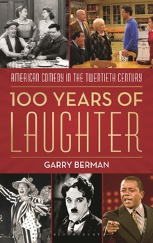 Hardcover 100 Years of Laughter: American Comedy in the Twentieth Century Book