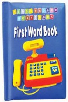 Board book FIRST PADDED BB - FIRST WORD BOOK [Board book] [Jan 01, 2015] Dreamland Publications Book