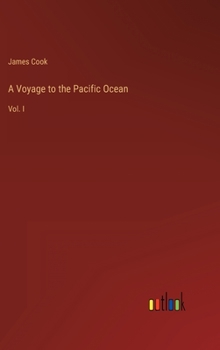 A Voyage to the Pacific Ocean: Vol. I