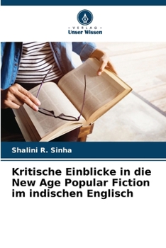 Kritische Einblicke in die New Age Popular Fiction im indischen Englisch (German Edition)