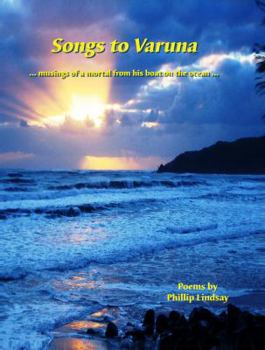 Paperback Songs to Varuna: Musings of a Mortal from His Boat on the Ocean Book