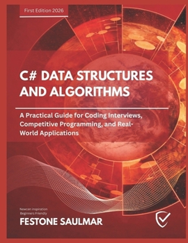 Paperback C# Data Structures and Algorithms: A Practical Guide for Coding Interviews, Competitive Programming, and Real-World Applications Book