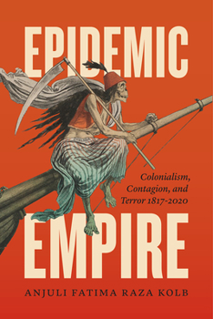 Paperback Epidemic Empire: Colonialism, Contagion, and Terror, 1817-2020 Book