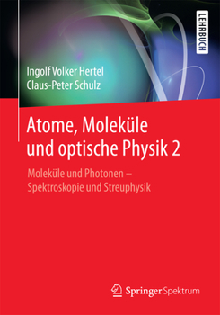 Paperback Atome, Moleküle Und Optische Physik 2: Moleküle Und Photonen - Spektroskopie Und Streuphysik [German] Book