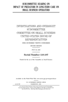 Paperback Subcommittee hearing on impact of predators in long-term care on small business operators Book