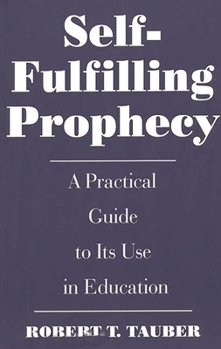 Paperback Self-Fulfilling Prophecy: A Practical Guide to Its Use in Education Book