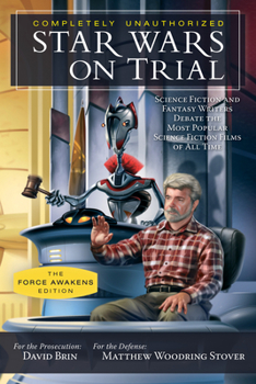 Star Wars on Trial: Science Fiction and Fantasy Writers Debate the Most Popular Science Fiction Films of All Time (Smart Pop series) - Book  of the Smart Pop