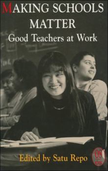 Making Schools Matter: Good Teachers at Work (Our Schools Series)
