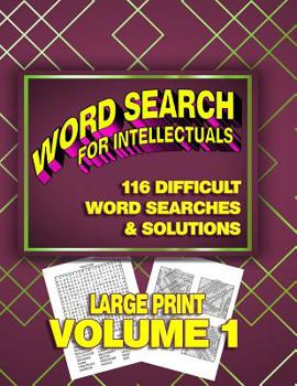 Paperback Word Search For Intellectuals: 116 Difficult Word Searches & Solutions for Smart People Book