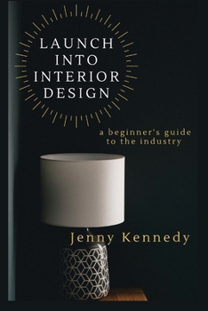 Paperback Launch Into Interior Design: a beginner's guide to the industry Book