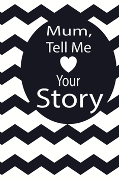 mum, tell me your story: A guided journal to tell me your memories,keepsake questions.This is a great gift to mom,grandma,nana,aunt and auntie from ... to share their early life on like Birthday