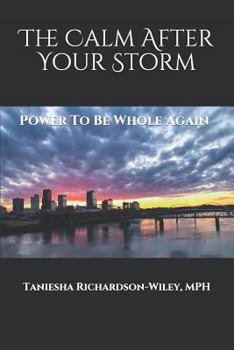 Paperback The Calm After Your Storm: Power to Be Whole Again Book