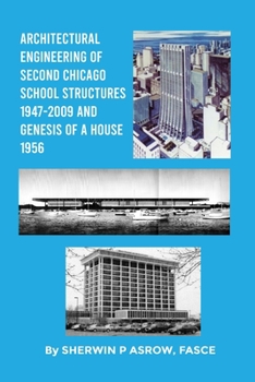 Paperback Architectural Engineering of Second Chicago School Structures 1947-2009 And Genesis of a House 1956 Book