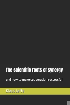 Paperback The scientific roots of synergy: and how to make cooperation successful Book