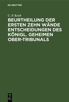 Hardcover Beurtheilung Der Ersten Zehn Wände Entscheidungen Des Königl. Geheimen Ober-Tribunals [German] Book