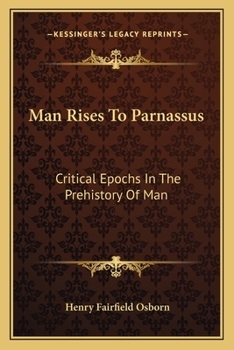 Paperback Man Rises To Parnassus: Critical Epochs In The Prehistory Of Man Book