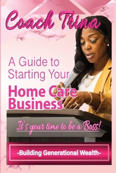 Paperback A Guide to Starting Your Home Care Business Book