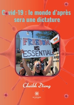 Paperback Covid-19: le monde d'après sera une dictature [French] Book