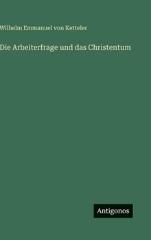 Die Arbeiterfrage und das Christentum (German Edition)