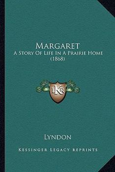 Paperback Margaret: A Story Of Life In A Prairie Home (1868) Book