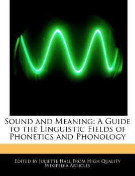 Paperback Sound and Meaning: A Guide to the Linguistic Fields of Phonetics and Phonology Book