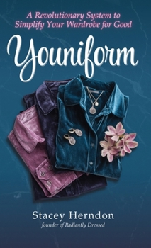 Hardcover Youniform: A Revolutionary Style System to Simplify Your Wardrobe for Good: A Revolutionary Style System to Simplify Your Wardrobe for Good Book