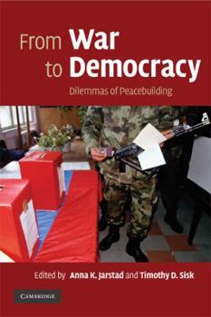 Paperback From War to Democracy: Dilemmas of Peacebuilding Book