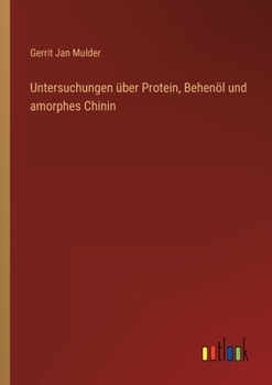 Paperback Untersuchungen über Protein, Behenöl und amorphes Chinin [German] Book