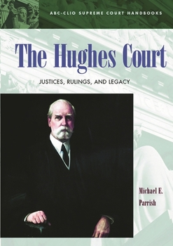 Hardcover The Hughes Court: Justices, Rulings, and Legacy Book