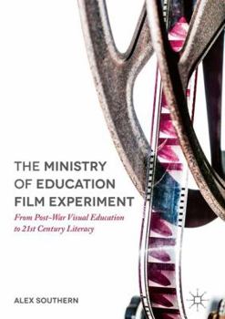 Hardcover The Ministry of Education Film Experiment: From Post-War Visual Education to 21st Century Literacy Book