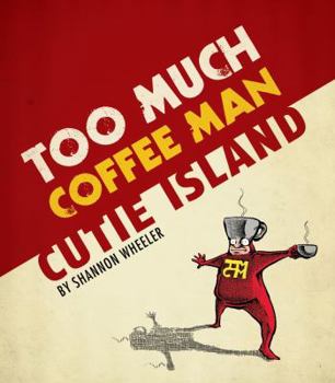 Too Much Coffee Man: Cutie Island - Book  of the Too Much Coffee Man