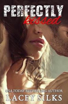 Perfectly Kissed - Book #2 of the Perfectly