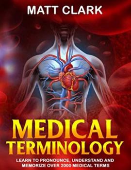 Paperback Medical Terminology: Learn to Pronounce, Understand and Memorize Over 2000 Medical Terms Book