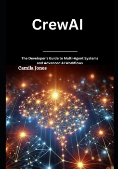 Paperback CrewAI: The Developer's Guide to Multi-Agent Systems and Advanced AI Workflows Book