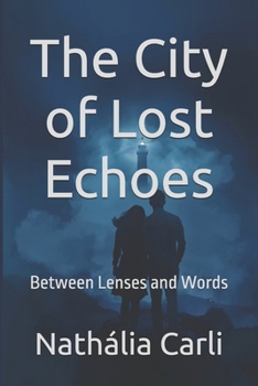 Paperback The City of Lost Echoes: Between Lenses and Words Book