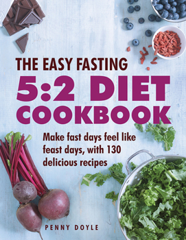 Hardcover The Easy Fasting 5:2 Diet Cookbook: Make Fast Days Feel Like Feast Days, with 130 Delicious Recipes Book