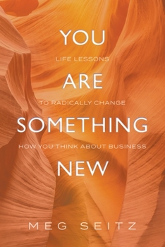 Paperback You Are Something New: life lessons to radically change how you show up in business Book