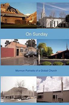 Paperback On Sunday: Mormon Portraits of a Global Church Book