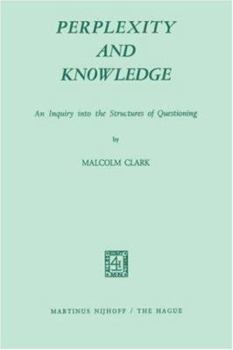 Paperback Perplexity and Knowledge: An Inquiry Into the Structures of Questioning Book