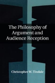 Hardcover The Philosophy of Argument and Audience Reception Book