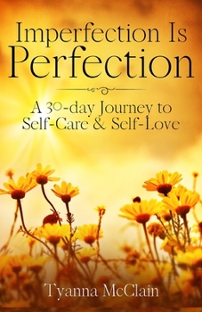 Paperback Imperfection Is Perfection: A 30-day Journey to Self-Care & Self-Love Book