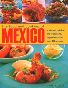 Paperback The Food and Cooking of Mexico: A Vibrant Cuisine: The Traditions, Ingredients and Over 150 Recipes Book