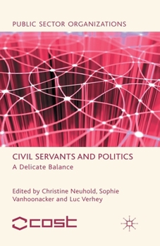 Paperback Civil Servants and Politics: A Delicate Balance Book