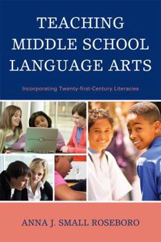 Paperback Teaching Middle School Language Arts: Incorporating Twenty-first Century Literacies Book