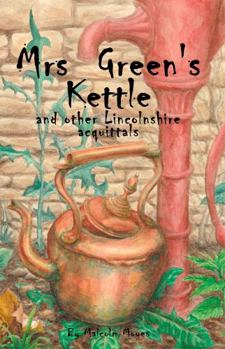 Paperback Mrs Green’s Kettle and other Lincolnshire Acquittals Book