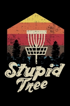 Paperback Stupid Tree: Disc Golf Extreme Frisbee Lined Notebook Journal 6x9 Book