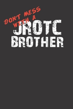 Paperback Don't Mess With A JROTC Brother 120 Page Notebook Lined Journal For Proud Brothers Of Junior ROTC Book